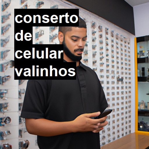 Conserto de Celular em Valinhos - R$ 99,00