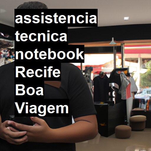 Assistência Técnica notebook  em Recife Boa Viagem |  R$ 99,00 (a partir)