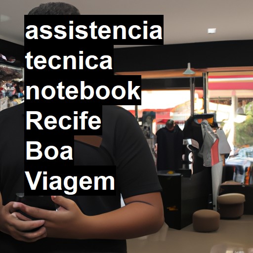 Assistência Técnica notebook  em recife boa viagem |  R$ 99,00 (a partir)