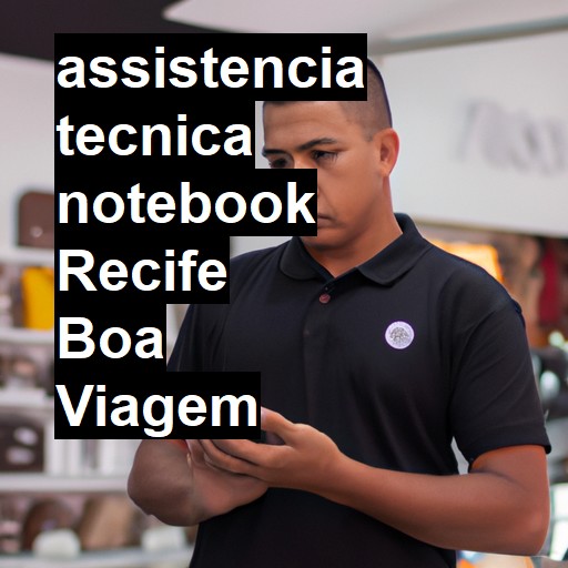 Assistência Técnica notebook  em Recife Boa Viagem |  R$ 99,00 (a partir)