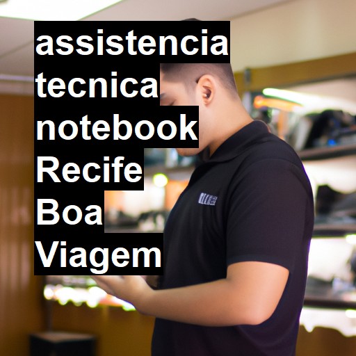 Assistência Técnica notebook  em recife boa viagem |  R$ 99,00 (a partir)