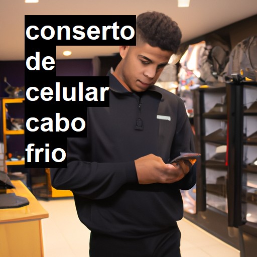 Conserto de Celular em Cabo Frio - R$ 99,00