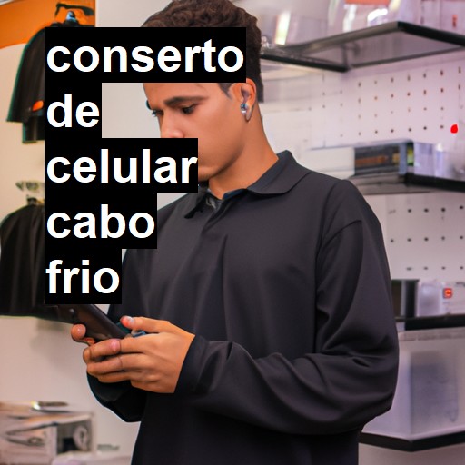 Conserto de Celular em Cabo Frio - R$ 99,00