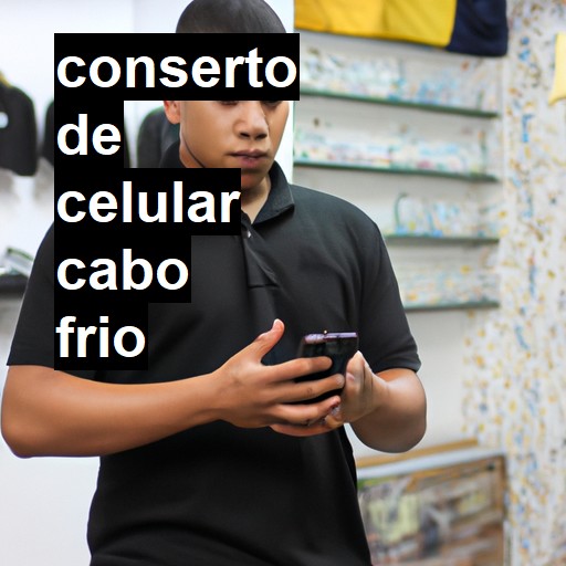 Conserto de Celular em Cabo Frio - R$ 99,00