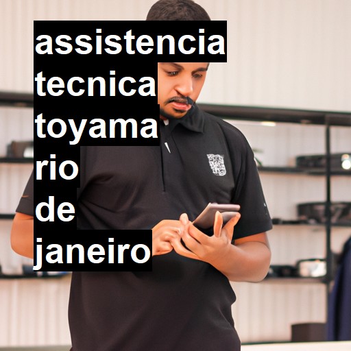 Assistência Técnica toyama  em Rio de Janeiro |  R$ 99,00 (a partir)