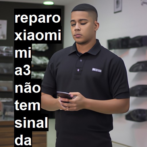 XIAOMI MI A3 NÃO TEM SINAL DA OPERADORA | ConsertaSmart