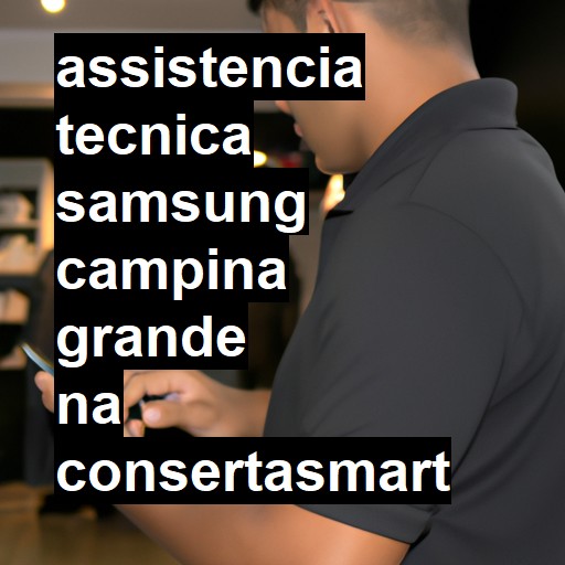 Assistência Técnica Samsung  em Campina Grande |  R$ 99,00 (a partir)