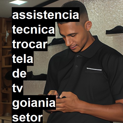 Assistência Técnica trocar-tela-de-tv  em goiania setor oeste |  R$ 99,00 (a partir)