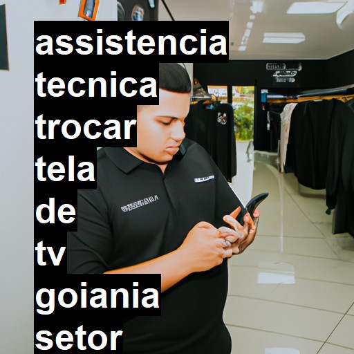 Assistência Técnica trocar-tela-de-tv  em goiania setor oeste |  R$ 99,00 (a partir)