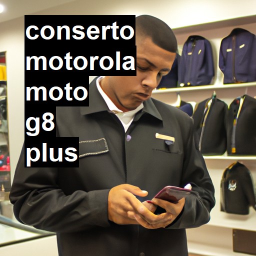 Conserto em  Moto G8 Plus | Veja o preço