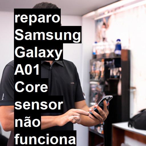 SAMSUNG GALAXY A01 CORE SENSOR NÃO FUNCIONA PROXIMIDADE E OUTROS | ConsertaSmart