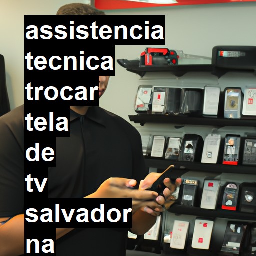 Assistência Técnica trocar-tela-de-tv  em Salvador |  R$ 99,00 (a partir)