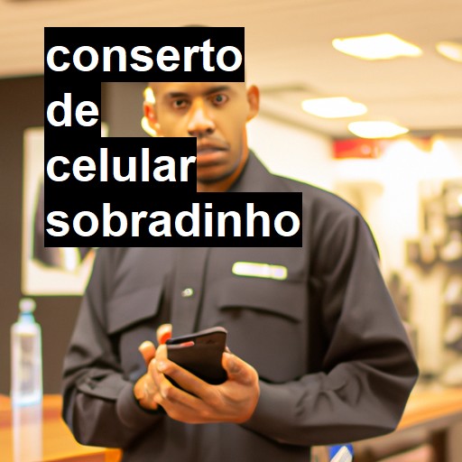 Conserto de Celular em Sobradinho - R$ 99,00