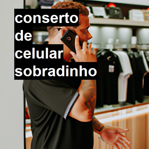 Conserto de Celular em Sobradinho - R$ 99,00