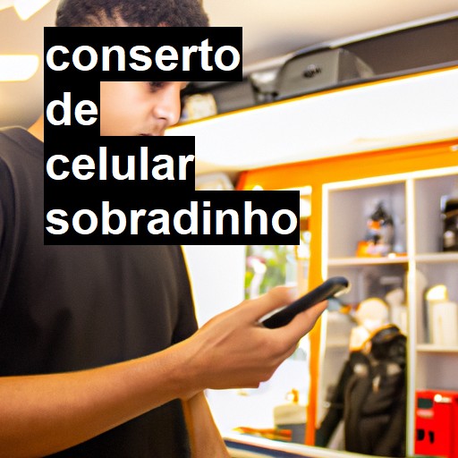 Conserto de Celular em Sobradinho - R$ 99,00