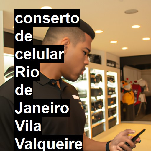 Conserto de Celular em Rio de Janeiro Vila Valqueire - R$ 99,00