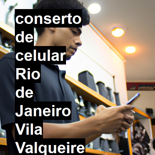 Conserto de Celular em RIO DE JANEIRO VILA VALQUEIRE - R$ 99,00