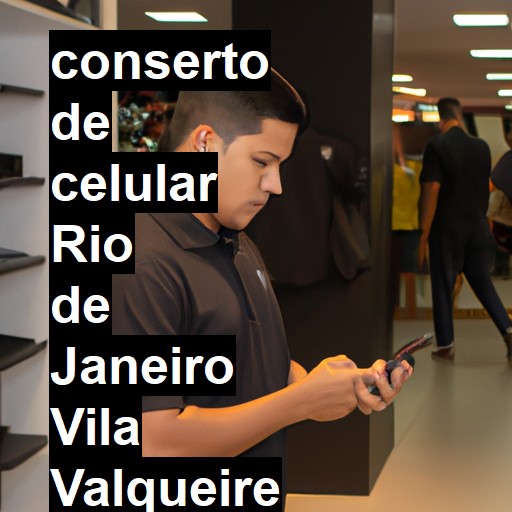 Conserto de Celular em RIO DE JANEIRO VILA VALQUEIRE - R$ 99,00