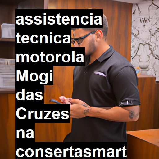 Assistência Técnica Motorola  em Mogi das Cruzes |  R$ 99,00 (a partir)