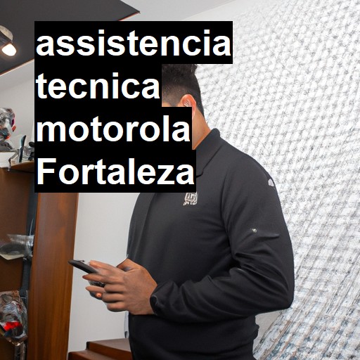 Assistência Técnica Motorola  em Fortaleza |  R$ 99,00 (a partir)