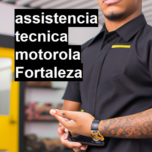 Assistência Técnica Motorola  em Fortaleza |  R$ 99,00 (a partir)