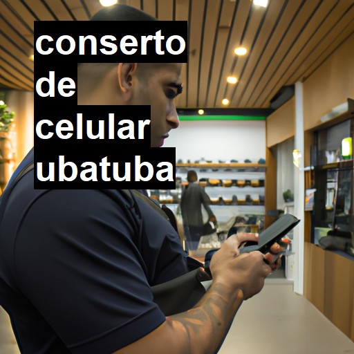 Conserto de Celular em Ubatuba - R$ 99,00