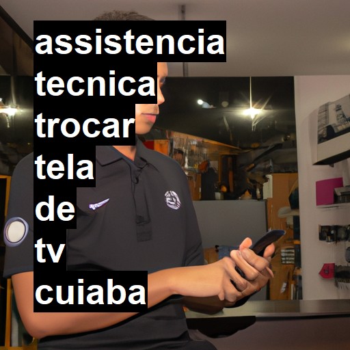 Assistência Técnica trocar-tela-de-tv  em Cuiabá |  R$ 99,00 (a partir)