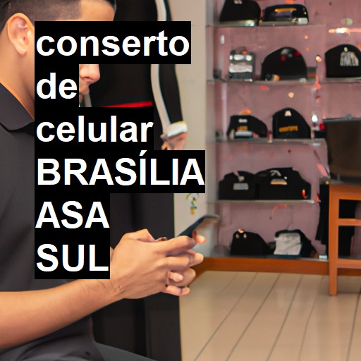 Conserto de Celular em BRASÍLIA ASA SUL - R$ 99,00