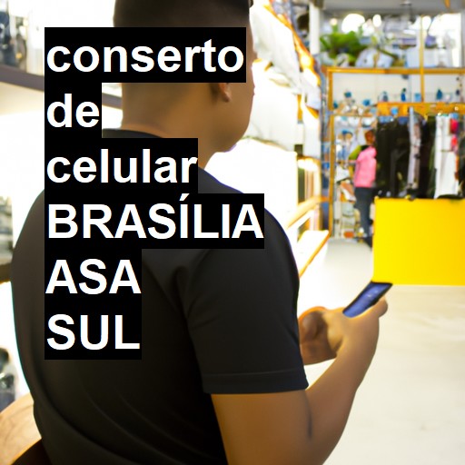 Conserto de Celular em BRASÍLIA ASA SUL - R$ 99,00