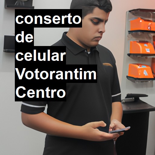 Conserto de Celular em votorantim centro - R$ 99,00