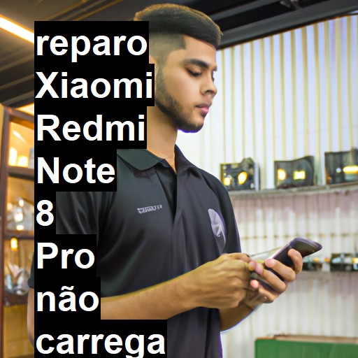 XIAOMI REDMI NOTE 8 PRO NÃO CARREGA | ConsertaSmart