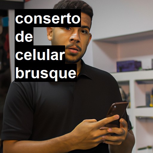 Conserto de Celular em Brusque - R$ 99,00