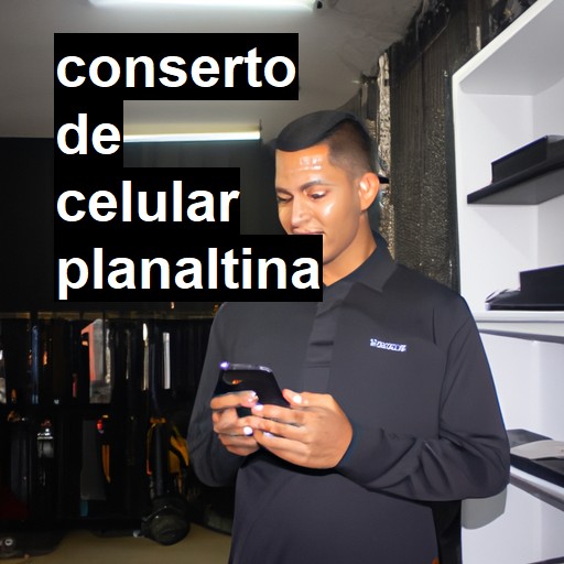 Conserto de Celular em Planaltina - R$ 99,00