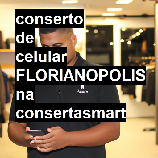 Conserto de Celular em Florianópolis - R$ 99,00