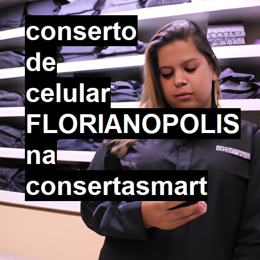 Conserto de Celular em Florianópolis - R$ 99,00