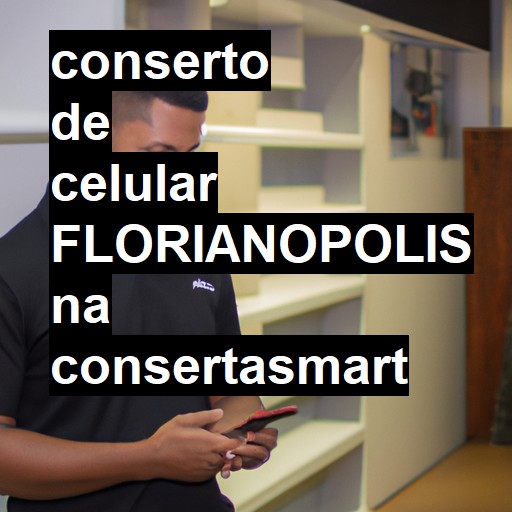 Conserto de Celular em Florianópolis - R$ 99,00