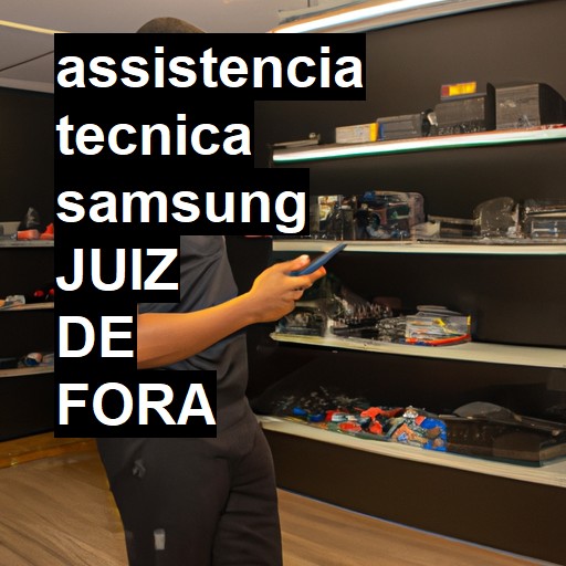 Assistência Técnica Samsung  em Juiz de Fora |  R$ 99,00 (a partir)