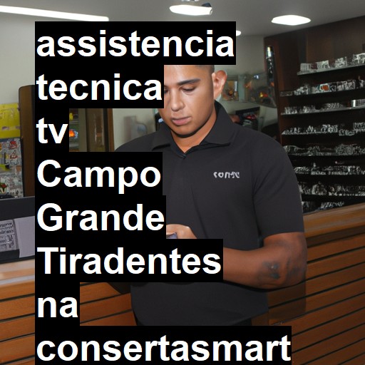 Assistência Técnica tv  em Campo Grande Tiradentes |  R$ 99,00 (a partir)