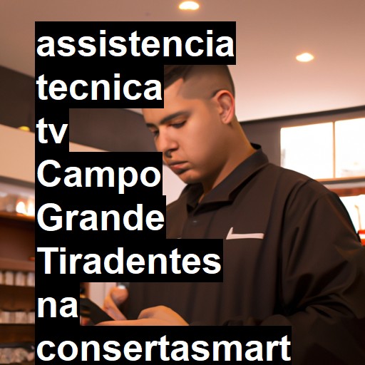 Assistência Técnica tv  em Campo Grande Tiradentes |  R$ 99,00 (a partir)