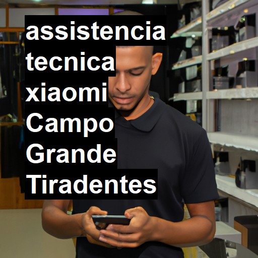 Assistência Técnica xiaomi  em campo grande tiradentes |  R$ 99,00 (a partir)