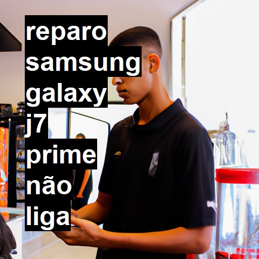 SAMSUNG GALAXY J7 PRIME NÃO LIGA | ConsertaSmart