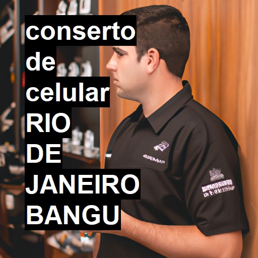 Conserto de Celular em RIO DE JANEIRO BANGU - R$ 99,00