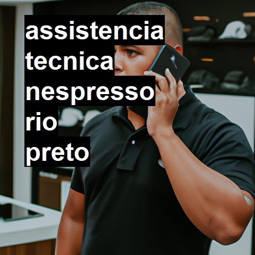 Assistência Técnica nespresso  em Rio Preto |  R$ 99,00 (a partir)