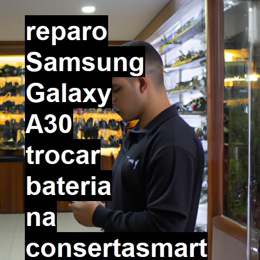 TROCAR BATERIA SAMSUNG GALAXY A30 | Veja o preço