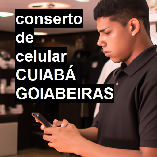 Conserto de Celular em cuiabá goiabeiras - R$ 99,00