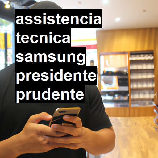 Assistência Técnica Samsung  em Presidente Prudente |  R$ 99,00 (a partir)