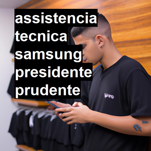 Assistência Técnica Samsung  em Presidente Prudente |  R$ 99,00 (a partir)