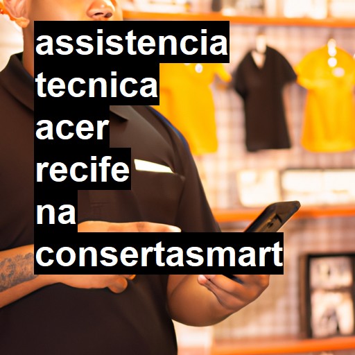 Assistência Técnica acer  em Recife |  R$ 99,00 (a partir)