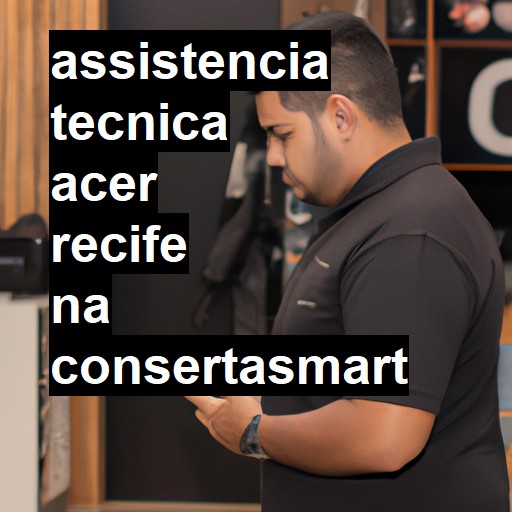 Assistência Técnica acer  em Recife |  R$ 99,00 (a partir)