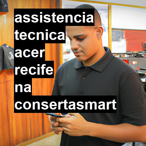 Assistência Técnica acer  em Recife |  R$ 99,00 (a partir)